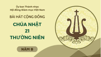 Bài hát cộng đồng Chúa nhật 21 Thường Niên năm B