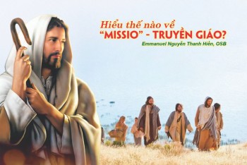 Hiểu thế nào về “Missio” - Truyền Giáo?