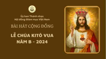 Bài hát cộng đồng Lễ Chúa Kitô Vua năm B - 2024