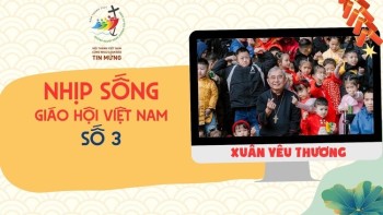 Nhịp Sống Giáo Hội VN số 3: Xuân Yêu Thương