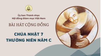 Bài hát cộng đồng Chúa nhật 7 Thường Niên năm C