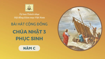 Bài hát cộng đồng Chúa nhật 3 Phục sinh năm C