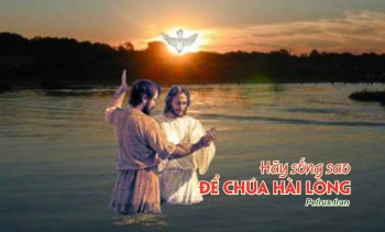 Hãy sống sao… để Chúa hài lòng