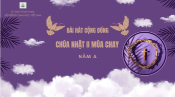 Bài hát cộng đồng lễ Chúa nhật 2 mùa Chay -A