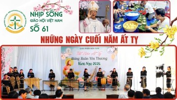 Nhịp Sống Giáo Hội Việt Nam số 61: Những Ngày cuối năm Ất Tỵ