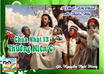 CN 13 TN A- 5 phút Lời Chúa với Thiếu Nhi
