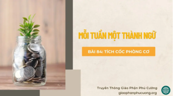 Tích cốc phòng cơ - Mỗi tuần một thành ngữ