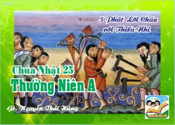 CN 25 THƯỜNG NIÊN A- 5 phút Lời Chúa với Thiếu Nhi