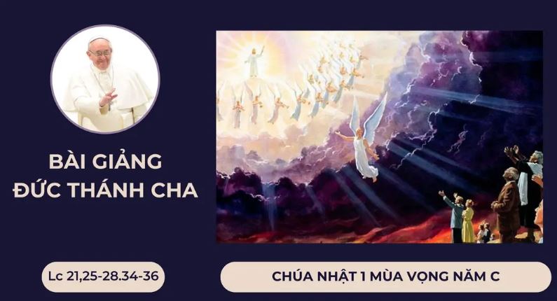 Bài Giảng Đức Thánh Cha - Chúa Nhật 1 Mùa Vọng Năm C