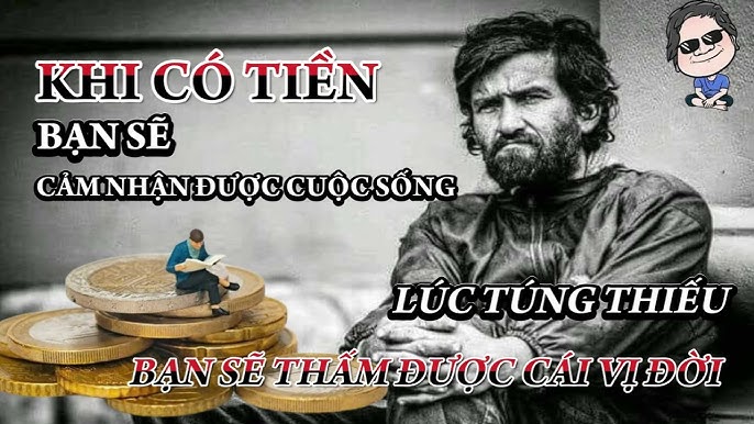 Khi có tiền bạn sẽ cảm nhận được cuộc sống...