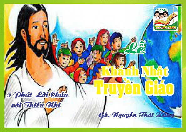 CN Truyền Giáo -5 phút Lời Chúa với Thiếu Nhi