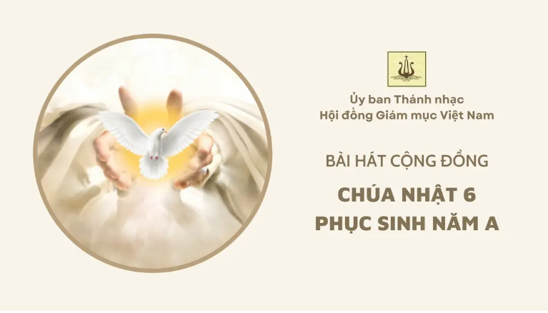 Bài hát cộng đồng Chúa nhật 6 Phục sinh -A